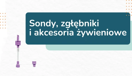 Sondy, zgłębniki i akcesoria żywieniowe