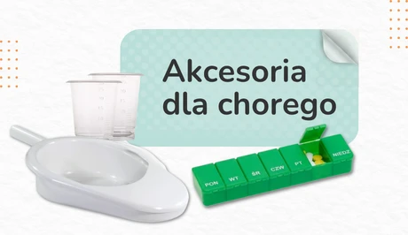 Akcesoria dla chorego - kaczki sanitarne i kasetki do leków