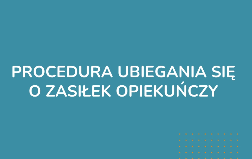  Procedura_ubiegania_sie_o_zasilek_opiekunczy_chwd24
