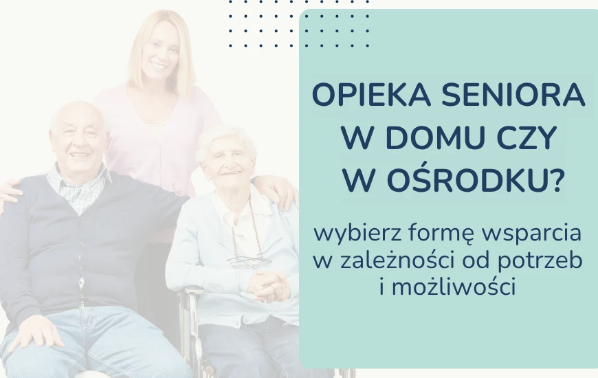  Opieka_seniora__w_domu_czy_w_osrodku_1_chwd