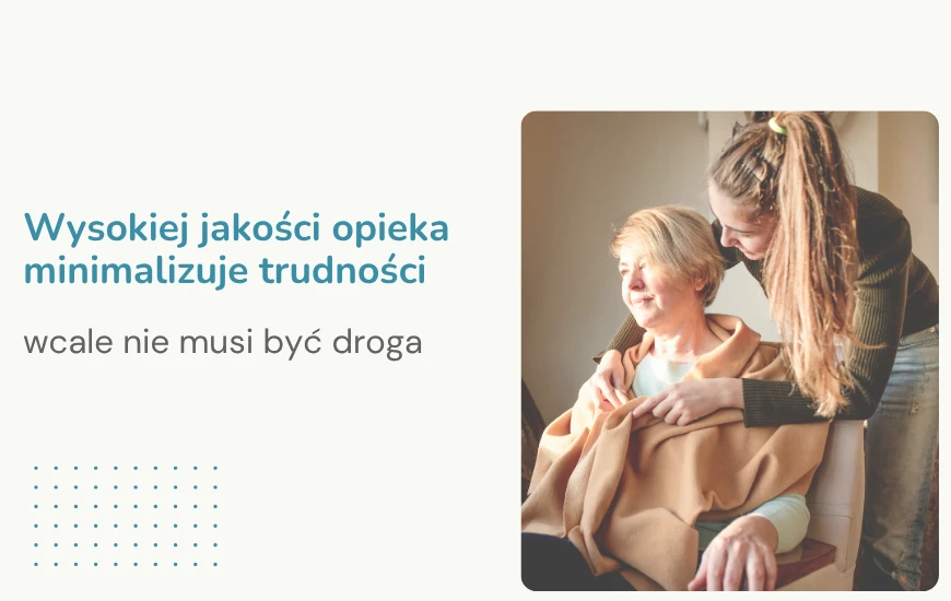 Wysokiej jakości opieka minimalizuje trudności