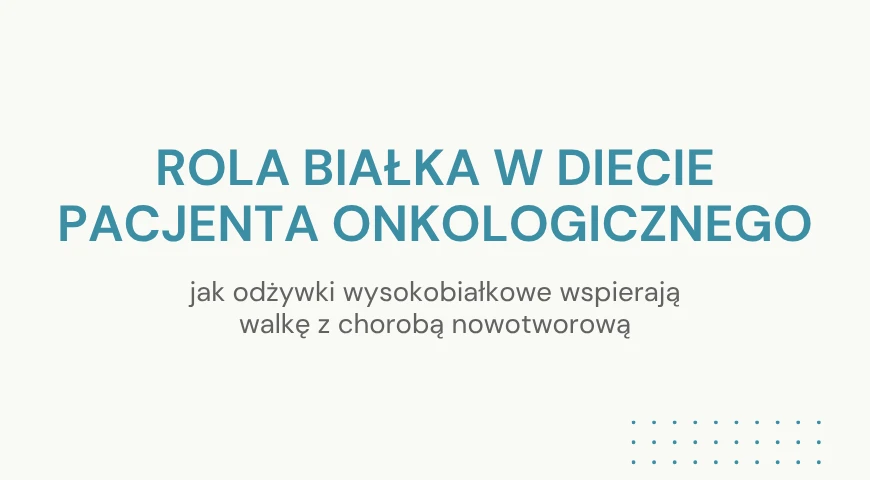  Rola_bialka_w_diecie_pacjenta_onkologicznego_chwd