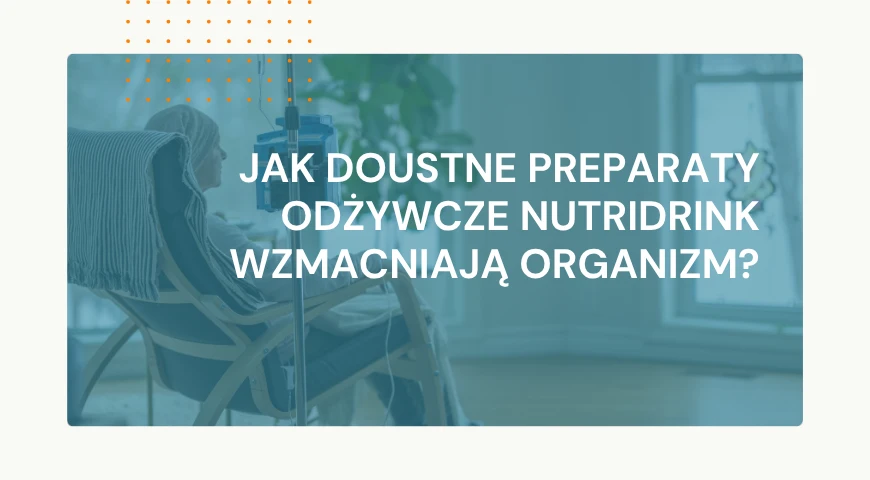  T_-_Jak_doustne_preparaty_odzywcze_Nutridrink_wzmacniaja_organizm