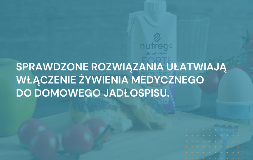  Sprawdzone_rozwiazania_ulatwiaja_wlaczenie_zywienia_medycznego__do_domowego_jadlospisu