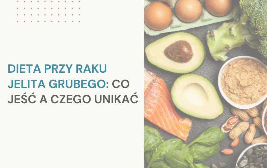  Dieta_przy_raku_jelita_grubego__co_jesc_a_czego_unikac