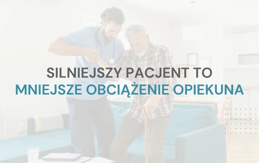 silniejszy pacjent to mniejsze obciążenie opiekuna