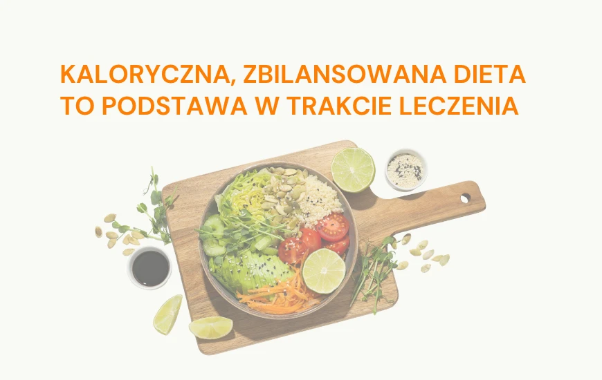  Kaloryczna__zbilansowana_dieta_to_podstawa_w_trakcie_leczenia_