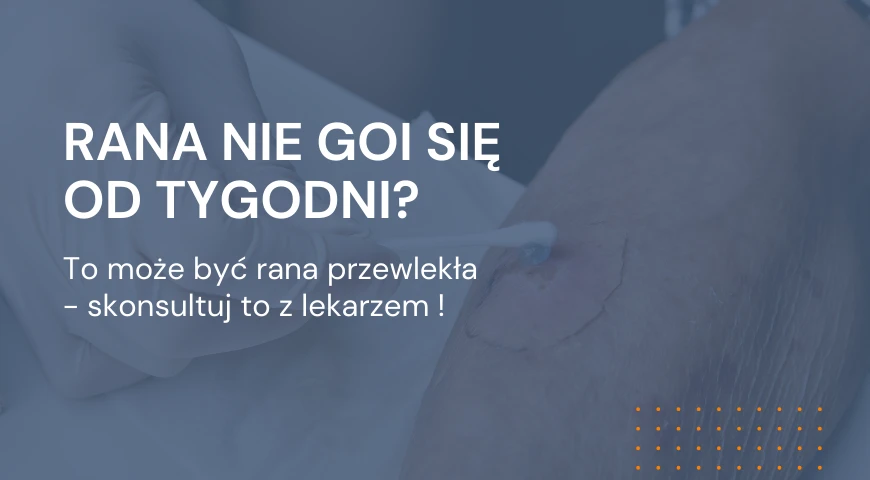 Rana nie goi się od tygodni ?