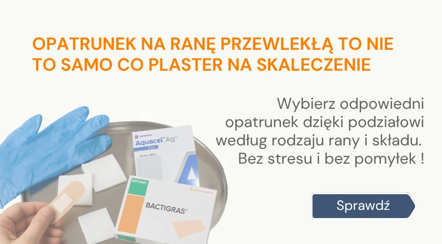 Wybierz opatrunek według rodzaju rany i składu