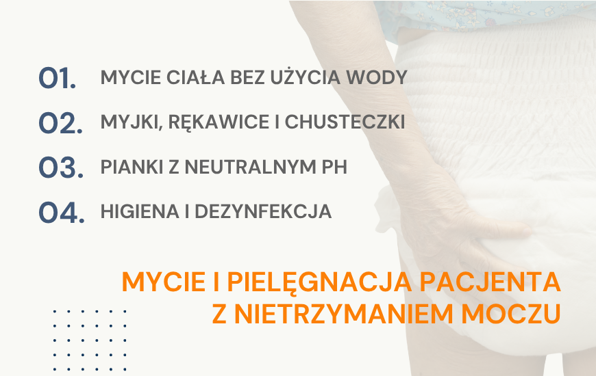 Jak zadbać o higienę pacjenta w przypadku nietrzymania moczu lub kału ? Środki do mycia i pielęgnacji osoby chorej.