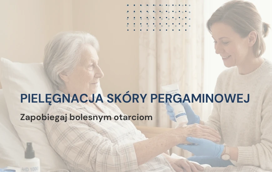 Pielęgnacja skóry pergaminowej