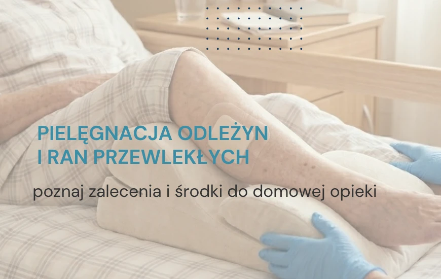 Pielęgnacja odleżyn i ran przewlekłych